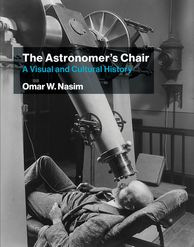 The Astronomer's Chair: A Visual and Cultural History book cover by Omar W. Nasim