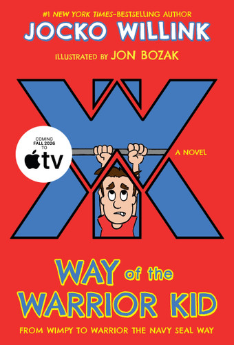 Way of the Warrior Kid: From Wimpy to Warrior the Navy SEAL Way: A Novel (Way of the Warrior Kid #1) book cover by Jocko Willink