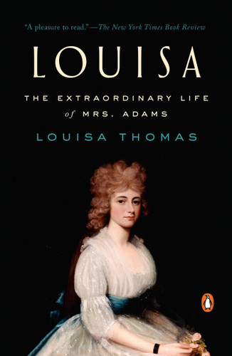 Louisa: The Extraordinary Life of Mrs. Adams book cover by Louisa Thomas