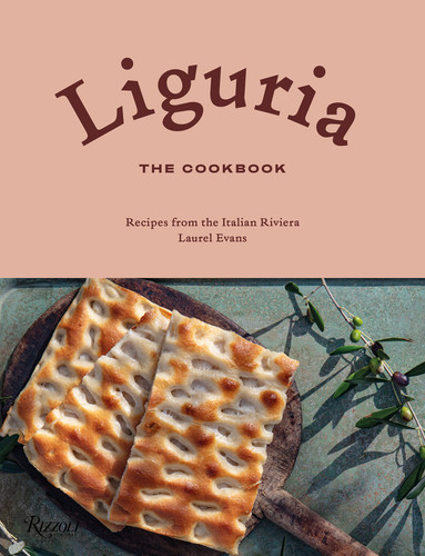 Liguria: The Cookbook: Recipes from the Italian Riviera book cover by Laurel Evans