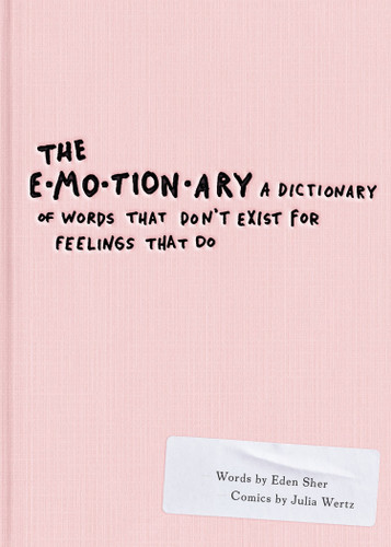 The Emotionary: A Dictionary of Words That Don't Exist for Feelings That Do book cover by Eden Sher