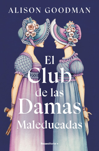 El Club de las Damas Maleducadas / The Benevolent Society of Ill-Mannered Ladies book cover by Alison Goodman