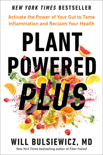 Plant Powered Plus: Activate the Power of Your Gut to Tame Inflammation and Reclaim Your Health book cover by Will Bulsiewicz, MD