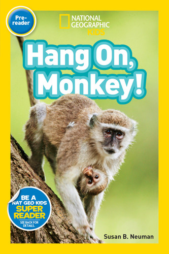 Hang On, Monkey! (National Geographic Kids Readers, Pre-Reader) (National Geographic Kids Readers) book cover by Susan B. Neuman, National Geographic Kids