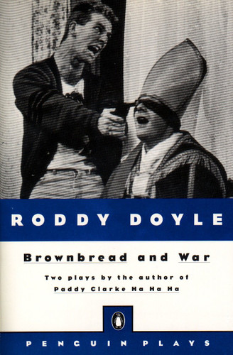 Brownbread and War: Two Plays (Penguin Plays) book cover by Roddy Doyle