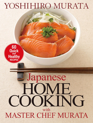 Japanese Home Cooking with Master Chef Murata: Sixty Quick and Healthy Recipes book cover by Yoshihiro Murata