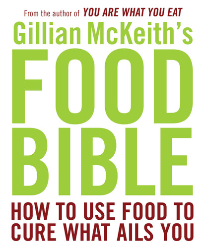 Gillian McKeith's Food Bible: How to Use Food to Cure What Ails You book cover by Gillian McKeith
