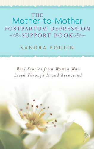 The Mother-to-Mother Postpartum Depression Support Book: Real Stories from Women Who Lived Through It and Recovered book cover by Sandra Poulin