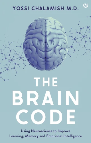 The Brain Code: Using neuroscience to improve learning, memory and emotional intelligence book cover by Yossi Chalamish