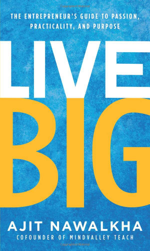 Live Big: The Entrepreneur's Guide to Passion, Practicality, and Purpose Cover