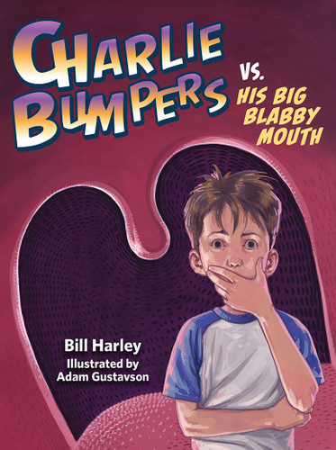 Charlie Bumpers vs. His Big Blabby Mouth (Charlie Bumpers) book cover by Bill Harley