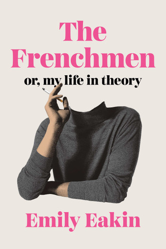 The Frenchmen: Or, My Life in Theory book cover by Emily Eakin