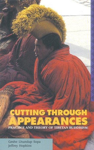 Cutting Through Appearances: Practice and Theory of Tibetan Buddhism book cover by Geshe Lhundub Sopa, Jeffrey Hopkins