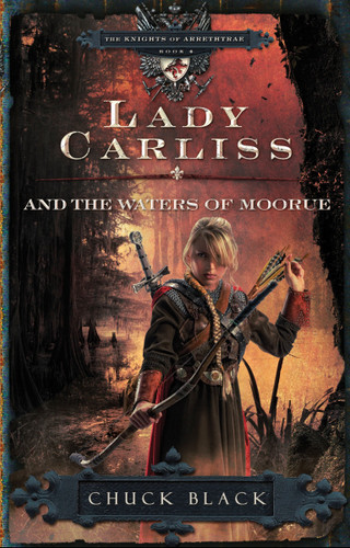 Lady Carliss and the Waters of Moorue (The Knights of Arrethtrae) book cover by Chuck Black