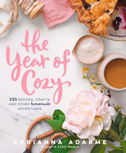 The Year of Cozy: 125 Recipes, Crafts, and Other Homemade Adventures book cover by Adrianna Adarme
