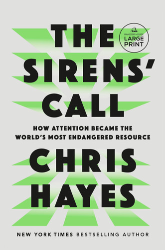 The Sirens' Call: How Attention Became the World's Most Endangered Resource book cover by Chris Hayes
