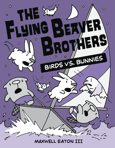 The Flying Beaver Brothers: Birds vs. Bunnies: (A Graphic Novel) (The Flying Beaver Brothers) book cover by Maxwell Eaton, III