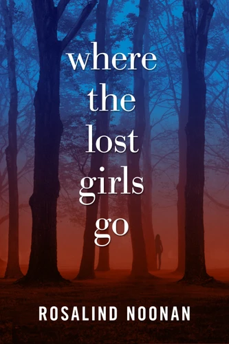 Where the Lost Girls Go: A Laura Mori Mystery (A Laura Mori Mystery) book cover by R. J. Noonan