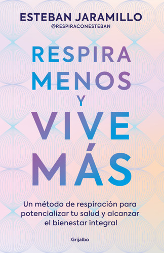 Respira menos y vive más / Breathe Less, Live More book cover by Esteban Jaramillo
