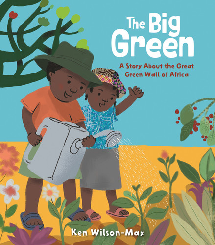 The Big Green: A Story About the Great Green Wall of Africa book cover by Ken Wilson-Max