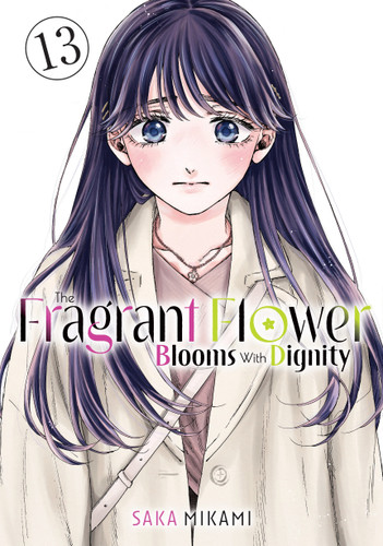 The Fragrant Flower Blooms With Dignity 13 (The Fragrant Flower Blooms With Dignity) book cover by Saka Mikami