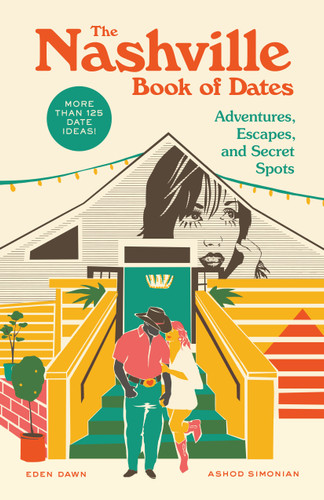 The Nashville Book of Dates: Adventures, Escapes, and Secret Spots book cover by Eden Dawn, Ashod Simonian
