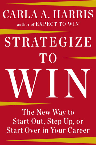 Strategize to Win: The New Way to Start Out, Step Up, or Start Over in Your Career book cover by Carla A. Harris