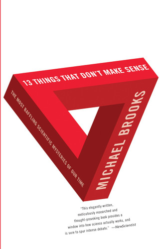 13 Things that Don't Make Sense: The Most Baffling Scientific Mysteries of Our Time book cover by Michael Brooks