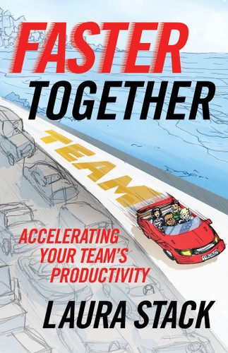 Faster Together: Accelerating Your Team's Productivity book cover by Laura Stack