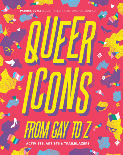 Queer Icons From Gay to Z: Activists, Artists & Trailblazers book cover by Patrick Boyle