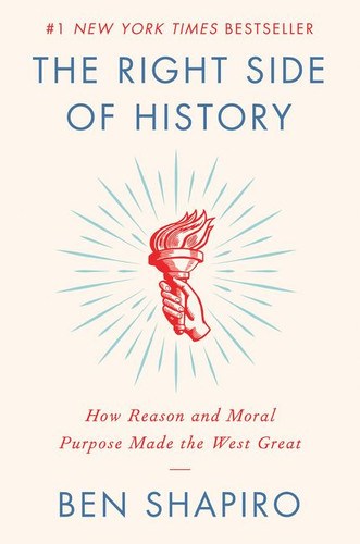 The Right Side of History: How Reason and Moral Purpose Made the West Great book cover by Ben Shapiro