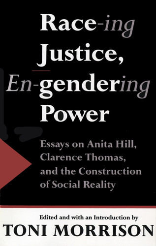 Race-ing Justice, En-gendering Power: Essays on Anita Hill, Clarence Thomas, and the Construction of Social Reality book cover by Toni Morrison, Claudia Brodsky