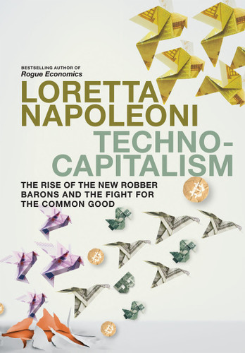Technocapitalism: The Rise of the New Robber Barons and the Fight for the Common Good book cover by Loretta Napoleoni