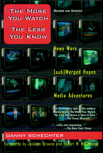 The More You Watch the Less You Know: News Wars/(sub)Merged Hopes/Media Adventures book cover by Danny Schechter