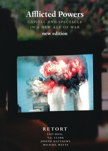 Afflicted Powers: Capital and Spectacle in a New Age of War book cover by Iain A. Boal, T.J. Clark, Joseph Matthews, Michael Watts