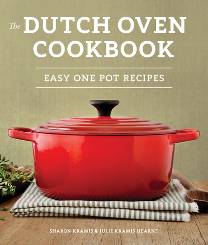 The Dutch Oven Cookbook: Recipes for the Best Pot in Your Kitchen (Gifts for Cooks) book cover by Sharon Kramis, Julie Kramis Hearne