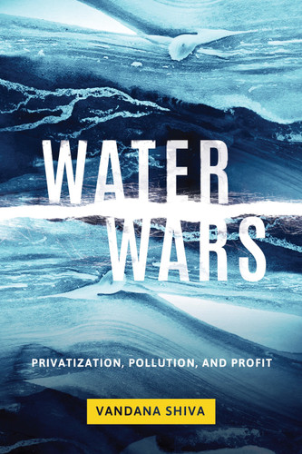 Water Wars: Privatization, Pollution, and Profit book cover by Vandana Shiva