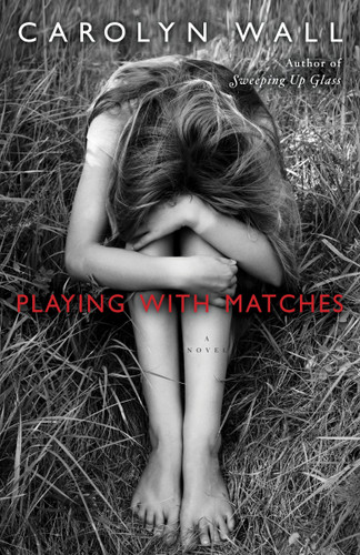 Playing with Matches: A Novel book cover by Carolyn Wall