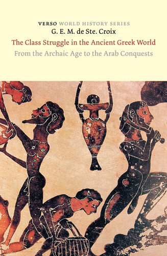 The Class Struggle in the Ancient Greek World: From the Archaic Age to the Arab Conquests (World History Series) book cover by G. E. M. Ste. Croix