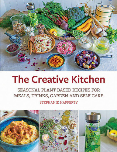 The Creative Kitchen: Seasonal Plant Based Recipes for Meals, Drinks, Crafts, Body & Home Care book cover by Stephanie Hafferty