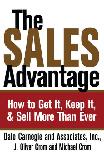 The Sales Advantage: How to Get It, Keep It, and Sell More Than Ever (Dale Carnegie Books) book cover by Dale Carnegie, J. Oliver Crom, Michael A. Crom