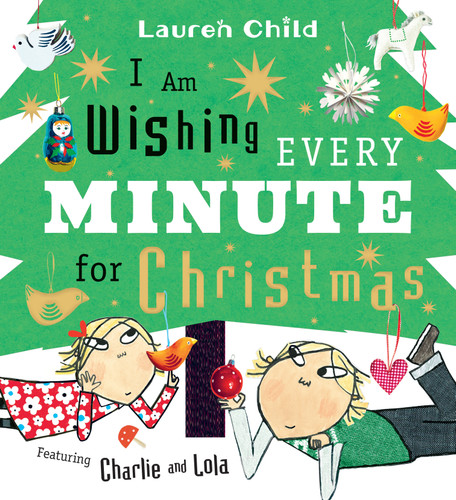 I Am Wishing Every Minute for Christmas: (A Funny Holiday Picture Book About Family, Siblings, Patience, and the Advent Countdown for Kids Ages 3-7) (Charlie and Lola) book cover by Lauren Child