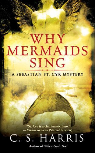Why Mermaids Sing: A Sebastian St. Cyr Mystery (Sebastian St. Cyr Mystery) book cover by C. S. Harris