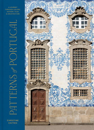 Patterns of Portugal: A Journey Through Colors, History, Tiles, and Architecture book cover by Christine Chitnis