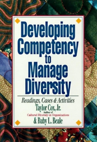 Developing Competency to Manage Diversity: Reading, Cases, and Activities book cover by Taylor H. Cox, Jr., Ruby L. Beale
