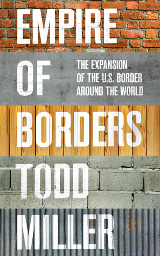 Empire of Borders: The Expansion of the US Border Around the World book cover by Todd Miller