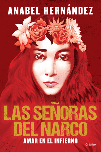 Las señoras del narco. Amar en el infierno / Narco Women. Love in Hell book cover by Anabel Hernández