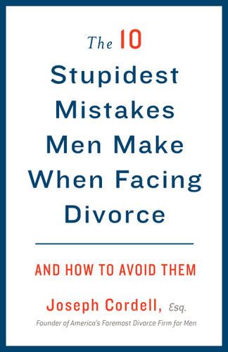 The 10 Stupidest Mistakes Men Make When Facing Divorce: And How to Avoid Them book cover by Joseph Cordell