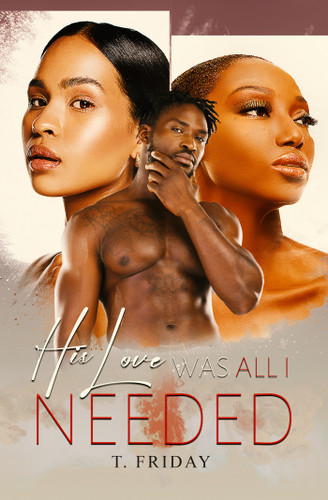 His Love Was All I Needed book cover by T. Friday