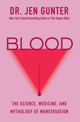 Blood: The Science, Medicine, and Mythology of Menstruation book cover by Dr. Jen Gunter